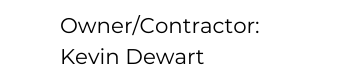 Owner Contractor Kevin Dewart